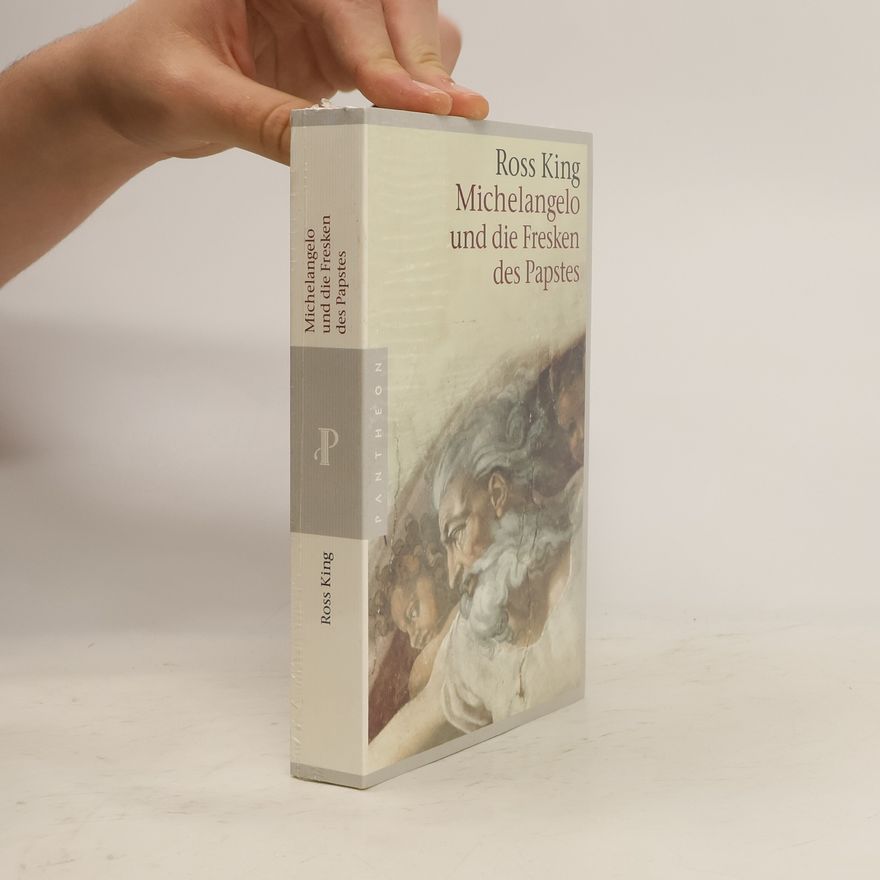Ross King Michelangelo und die Fresken des Papstes