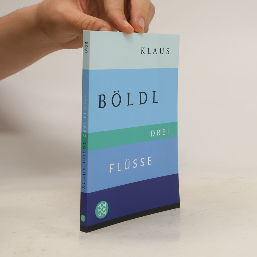 Klaus Böldl Drei Flüsse