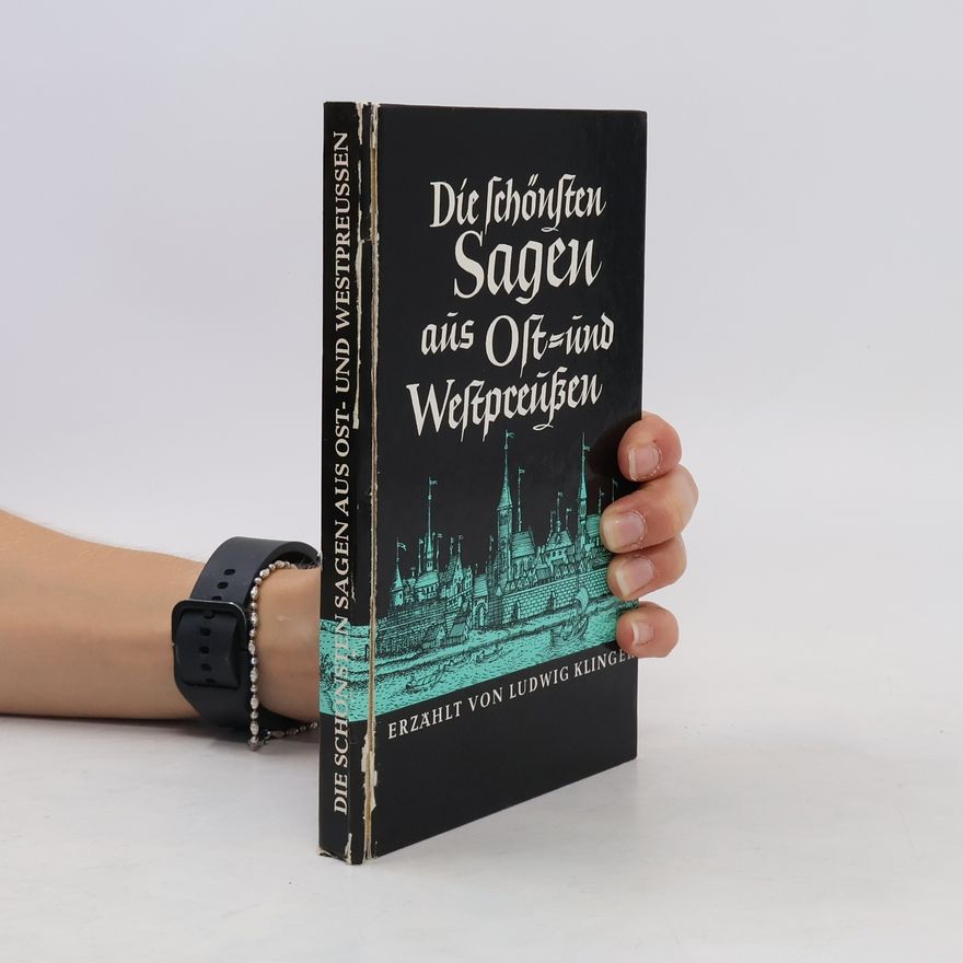 Erhard J. Knobloch Die schönsten Sagen aus Ost- und Westpreussen