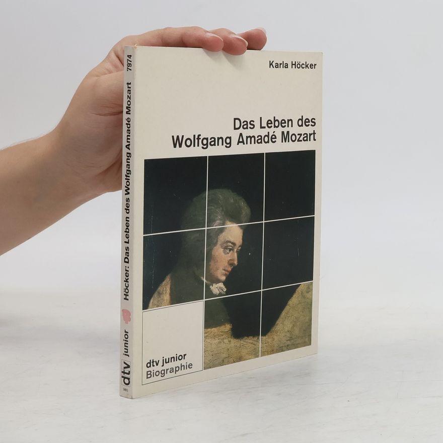 Karla Höcker Das Leben des Wolfgang Amadé Mozart