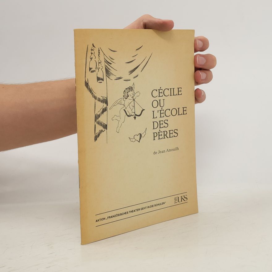 Jean Anouilh Cécile ou l'école des péres