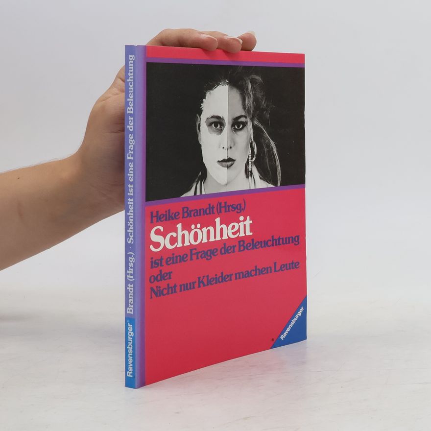 Heike Brandt Schönheit ist eine Frage der Beleuchtung oder nicht nur Kleider machen Leute