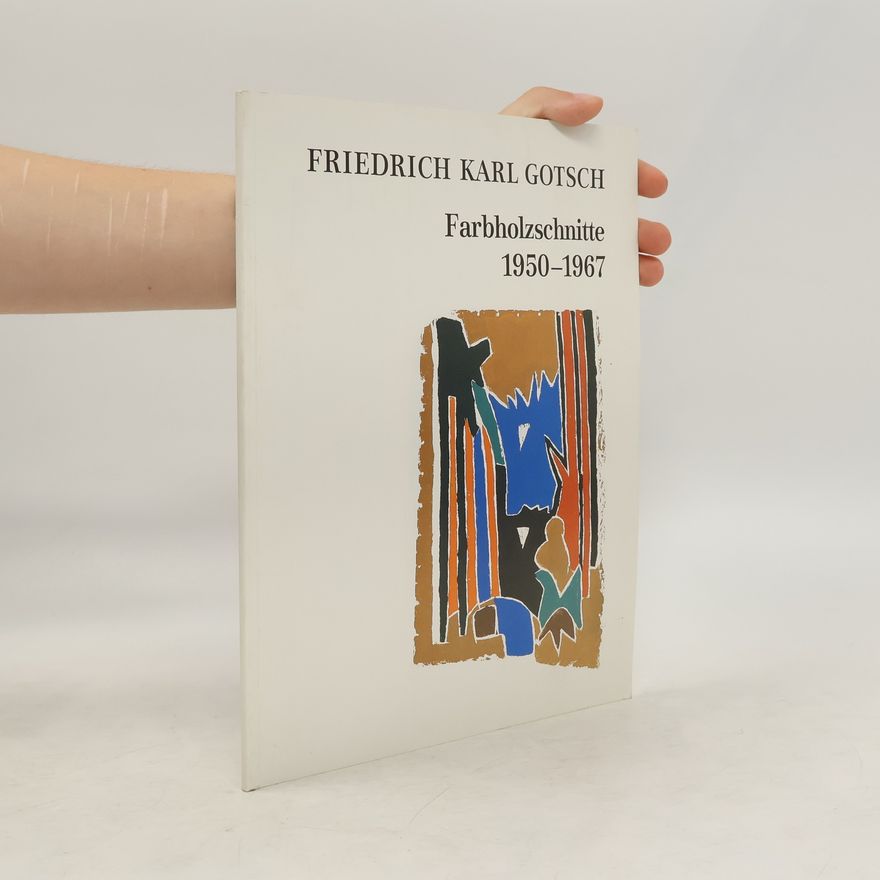 Friedrich Karl Gotsch Farbholzschnitte 1950-1967