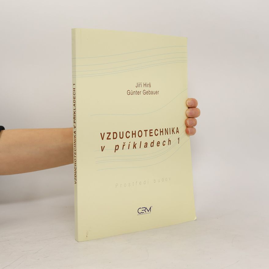 Jiří Hirš Vzduchotechnika v příkladech. 1, Prostředí budov