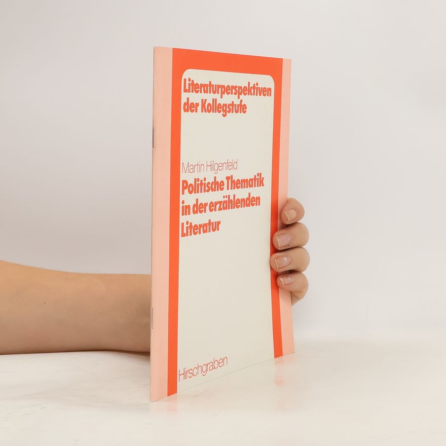 Martin Hilgenfeld Politische Thematik in der erzählenden Literatur