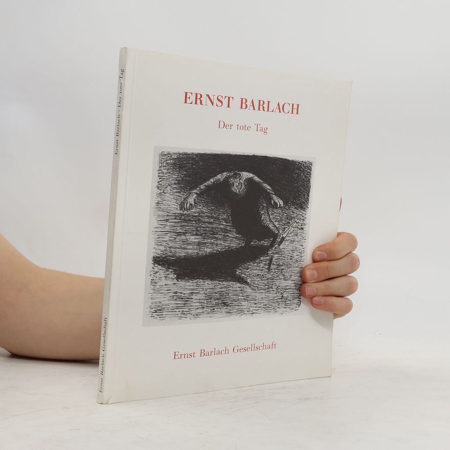 Anneliese Krüger Ernst Barlach, der tote Tag