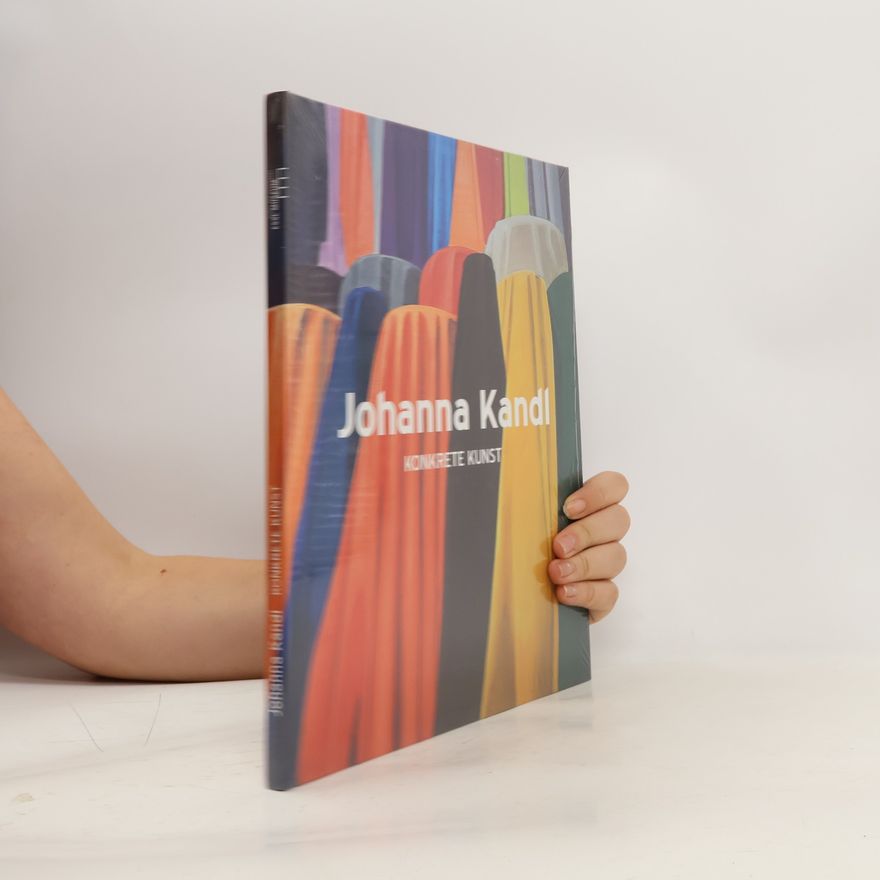 Johanna Kandl Johanna Kandl. Konkrete Kunst