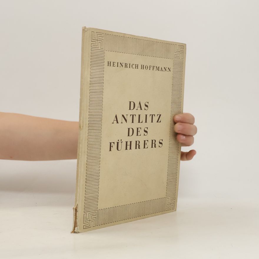 Heinrich Hoffmann Das Antlitz des Führers