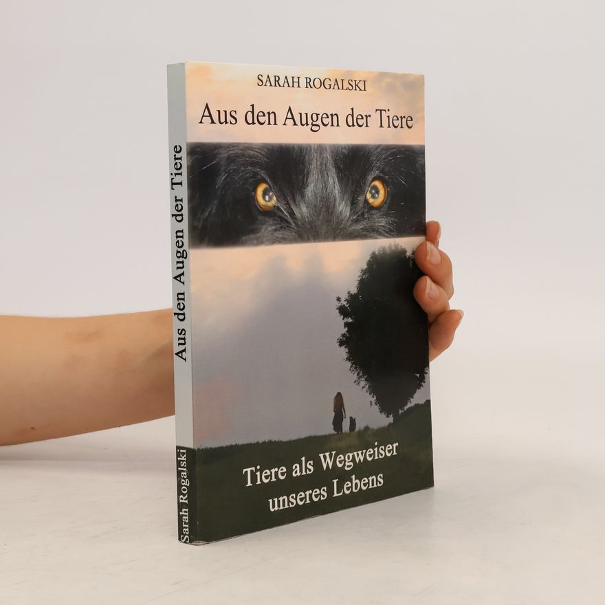 Sarah Rogalski Aus den Augen der Tiere