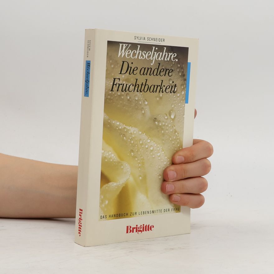 Sylvia Schneider Wechseljahre - die andere Fruchtbarkeit