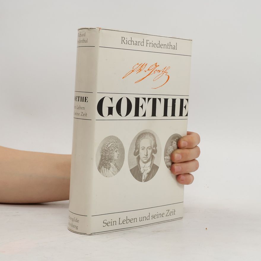 Richard Friedenthal Goethe. Sein Leben und seine Zeit