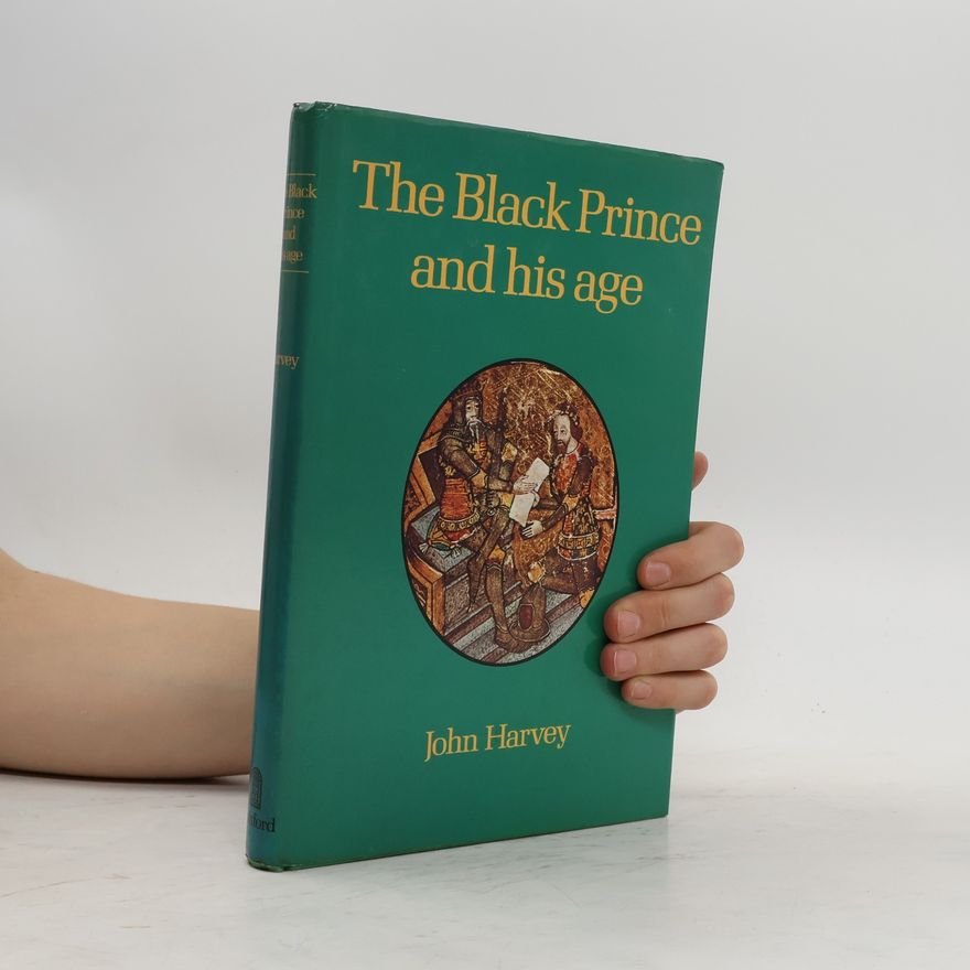 John Harvey The Black Prince and His Age