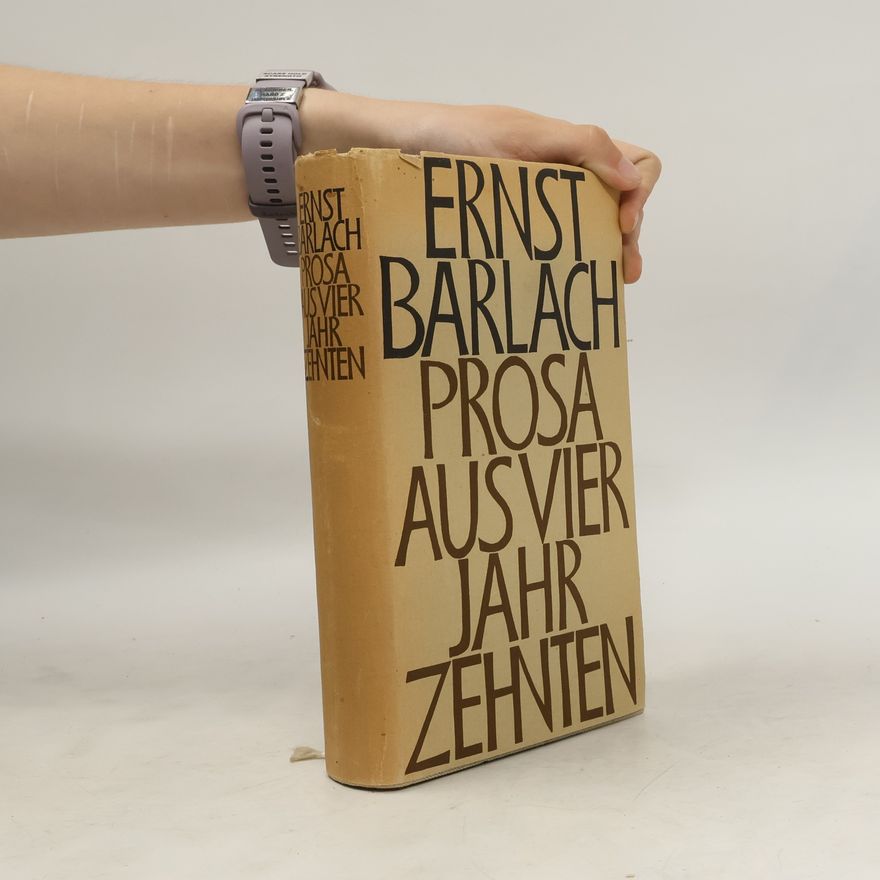 Ernst Barlach Prosa aus vier Jahrzehnten