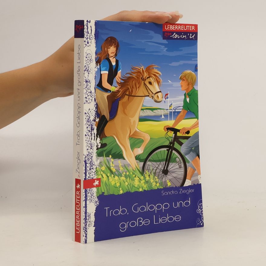 Sandra Ziegler Trab, Galopp und große Liebe