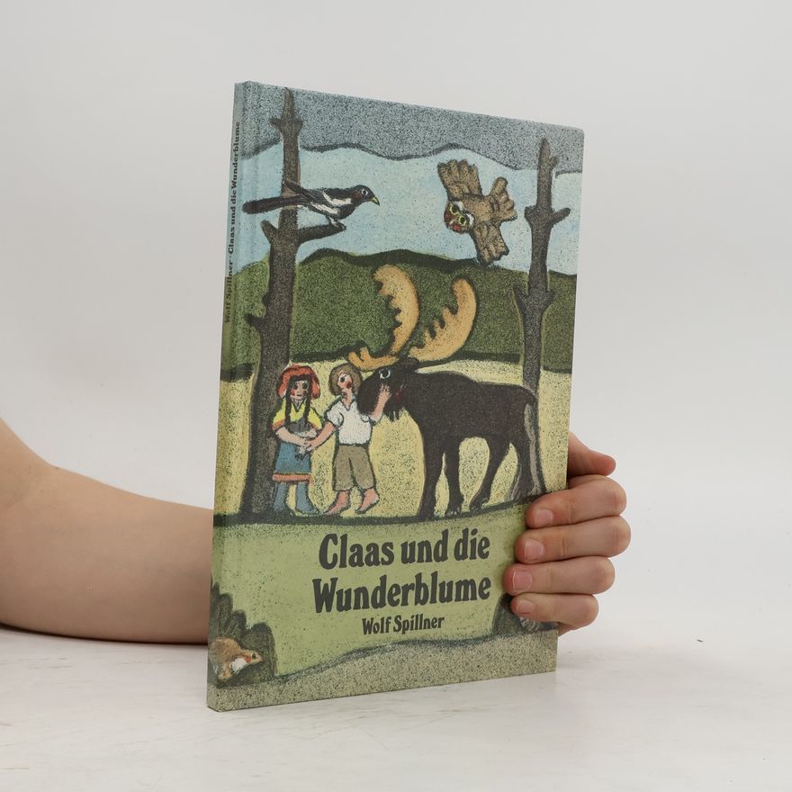 Wolf Spillner Claas und die Wunderblume