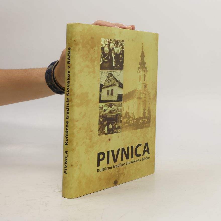 Collectif d'auteurs Pivnica-Kultúrne tradície Slovákov v Báčke