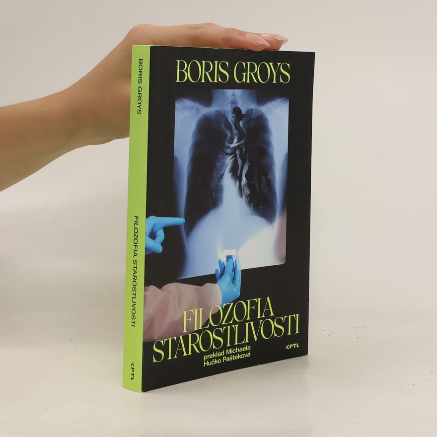 Boris Groys Filozofia starostlivosti