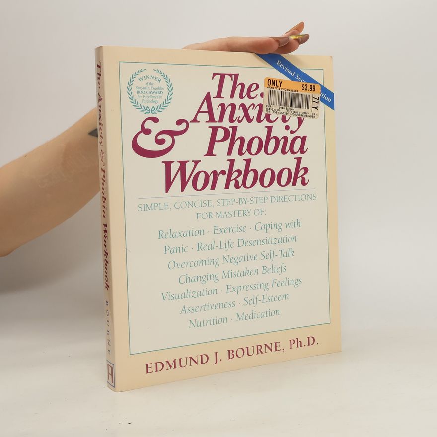 Edmund J. Bourne The Anxiety & Phobia Workbook: Revised Second Edition