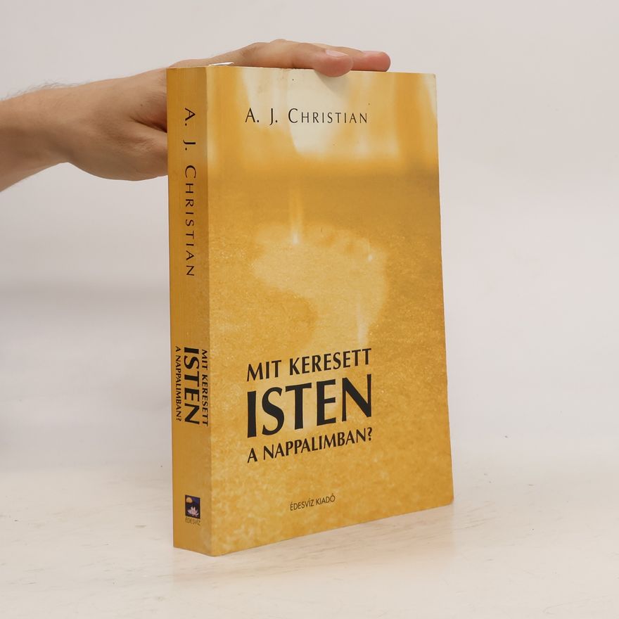 A. J. Christian Mit keresett Isten a nappalimban?