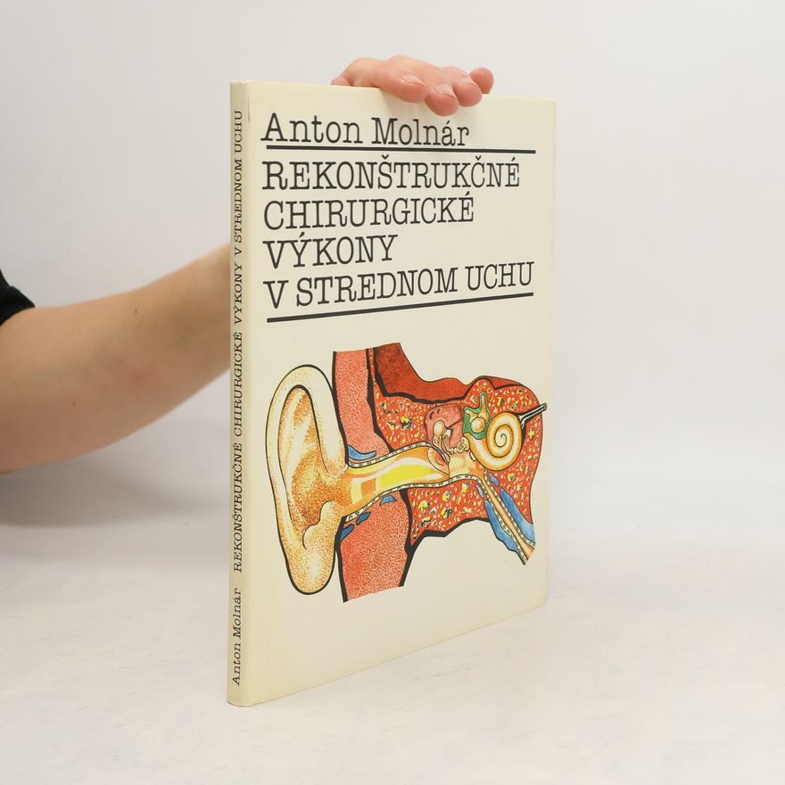 Anton Molnár Rekonštrukčné chirurgické výkony v strednom uchu