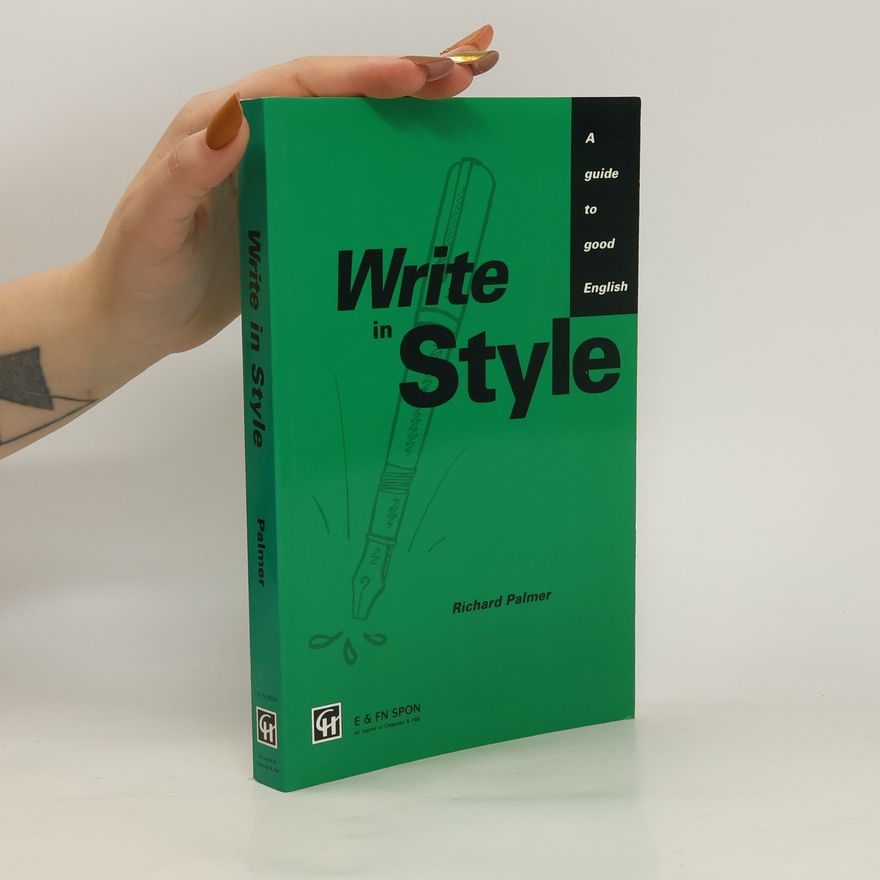 Richard Palmer Write in style : a guide to good english