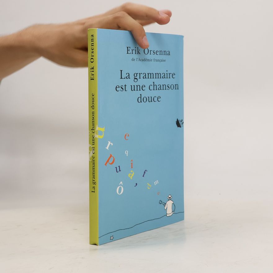 Érik Orsenna La grammaire est une chanson douce