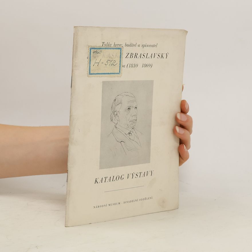 Jaroslav Švehla Tylův herec, buditel a spisovatel Jan Kaška Zbraslavský a jeho doba 1810 - 1869