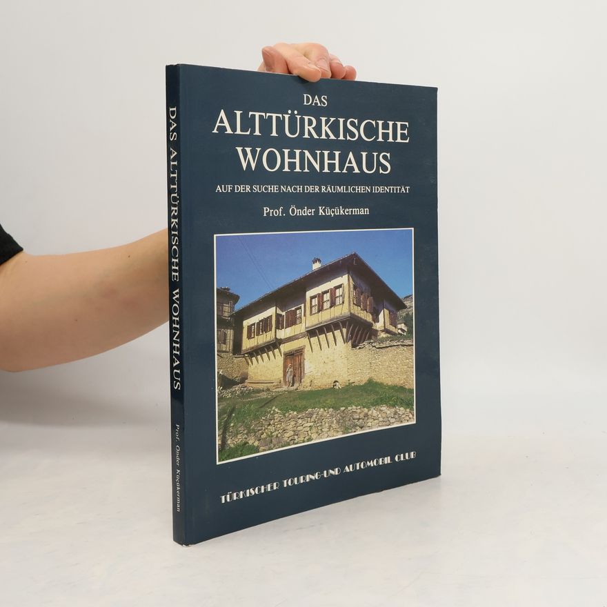 Önder Küçükerman Das Alttürkische Wohnhaus