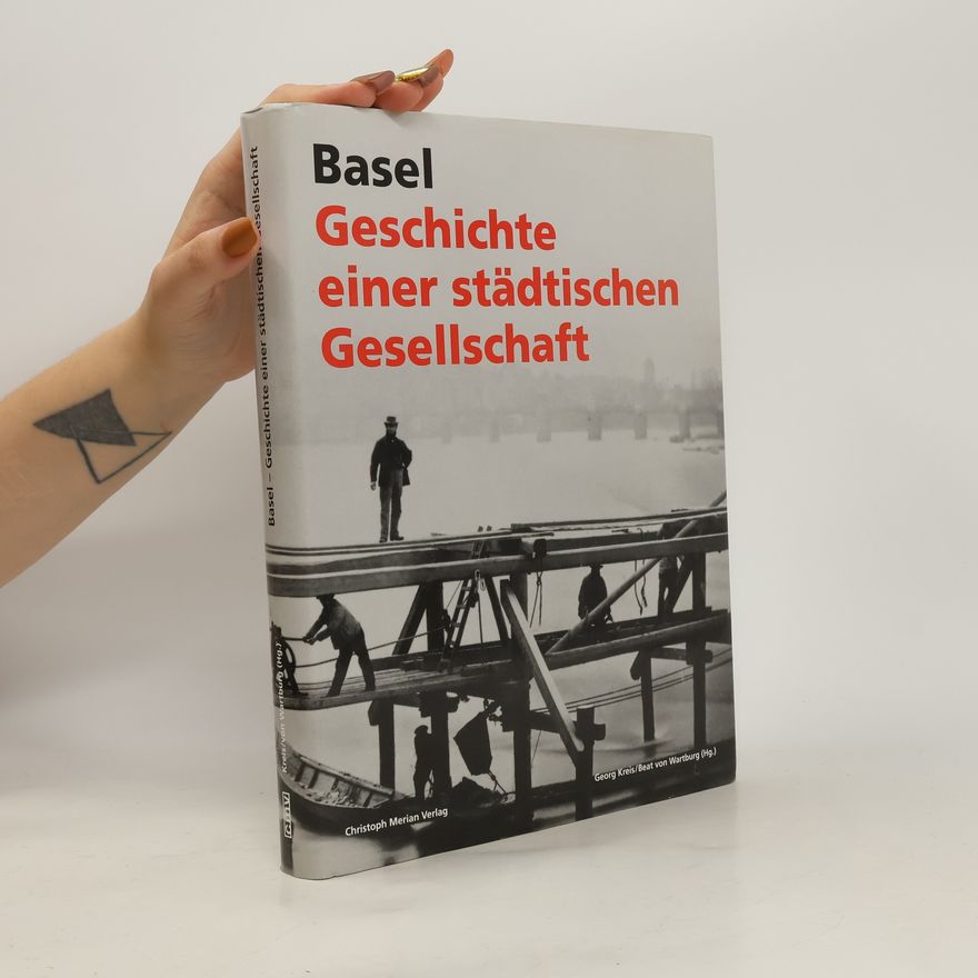 Georg Kreis Basel - Geschichte einer städtischen Gesellschaft