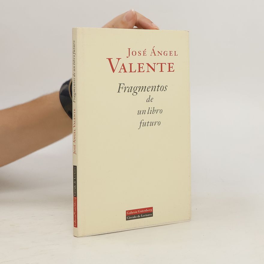 José Ángel Valente Fragmentos de un libro futuro