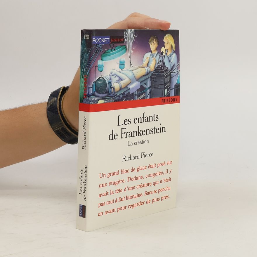 Richard Pierce Les enfants de frankenstein. La creation