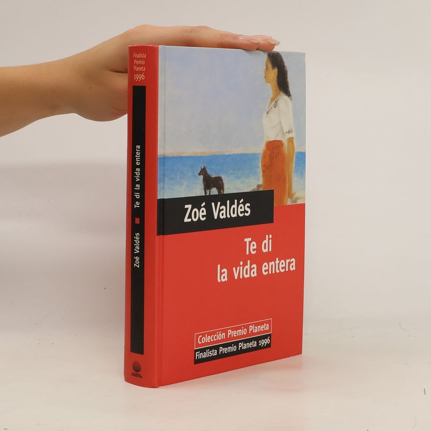 Zoé Valdés Te di la vida entera