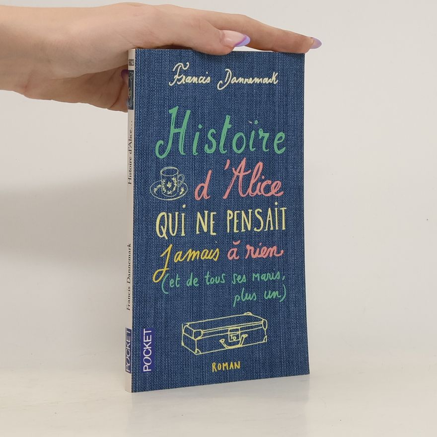 Francis Dannemark Pocket: Histoire d'Alice, qui ne pensait jamais à rien - French Edition
