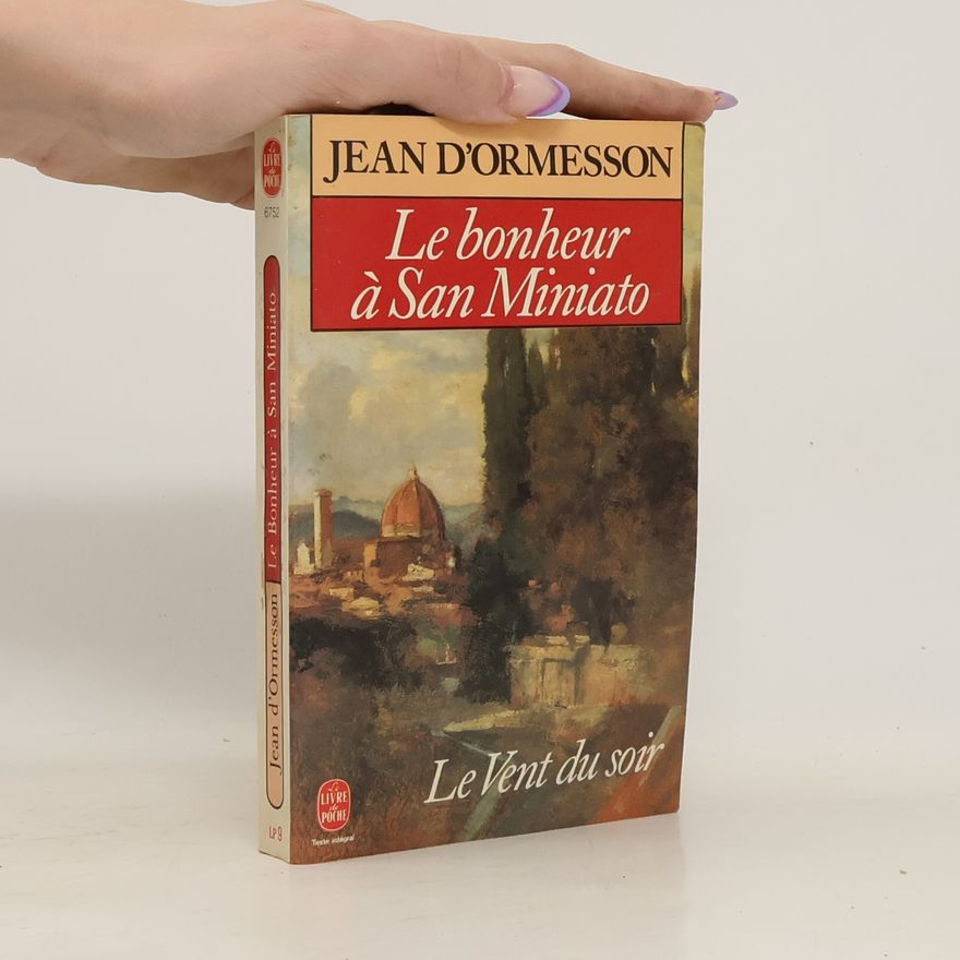 Jean d'Ormesson Le bonheur à San Miniato