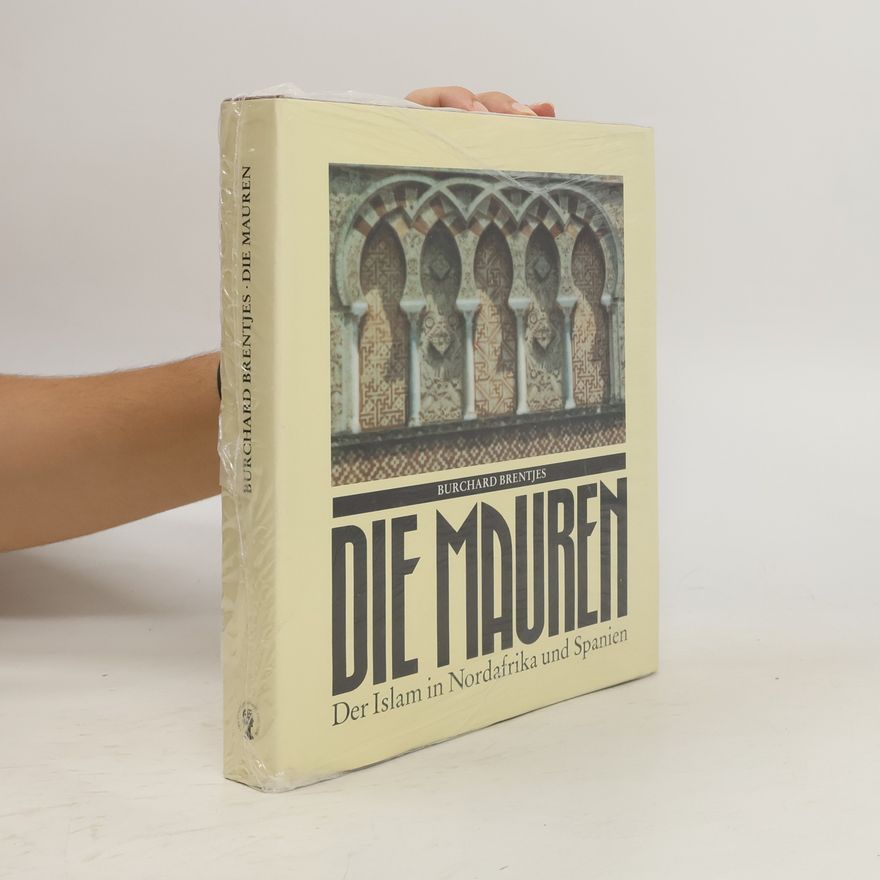 Burchard Brentjes Die Mauren : der Islam in Nordafrika und Spanien