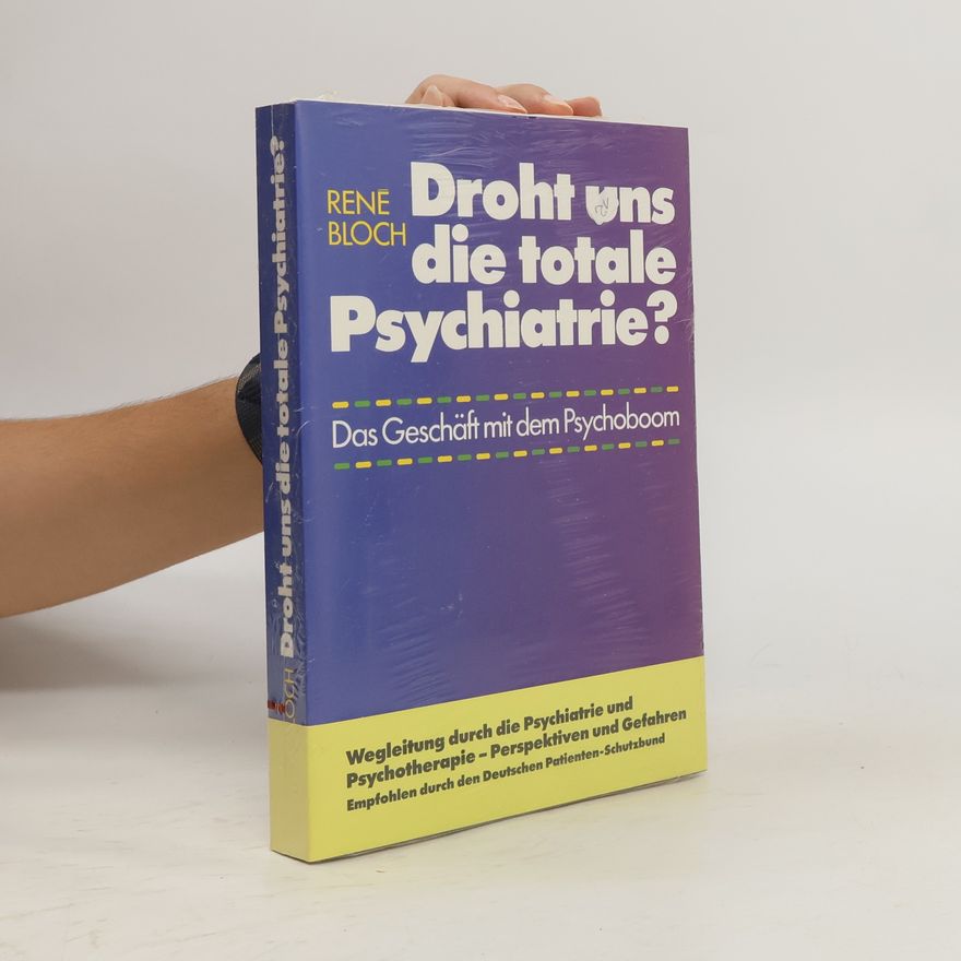 Rene Bloch Droht uns die totale Psychiatrie?