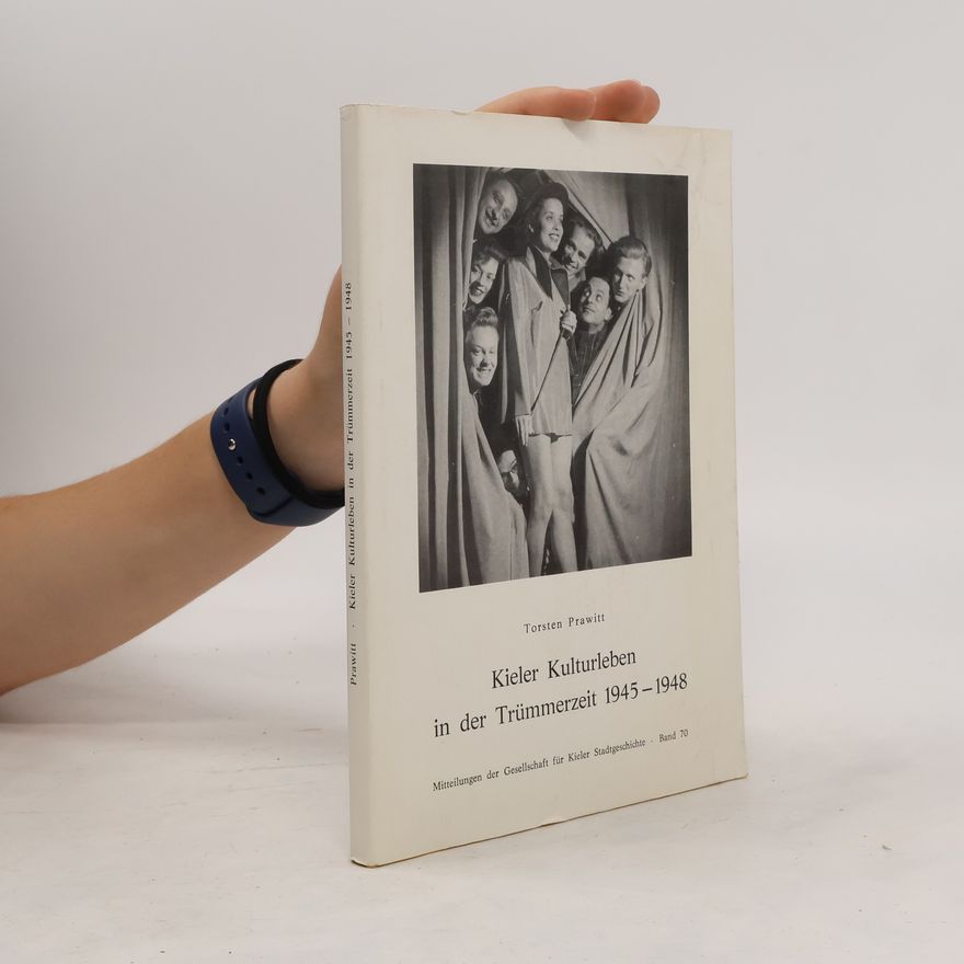 Torsten Prawitt Kieler Kulturleben in der Trümmerzeit 1945-1948