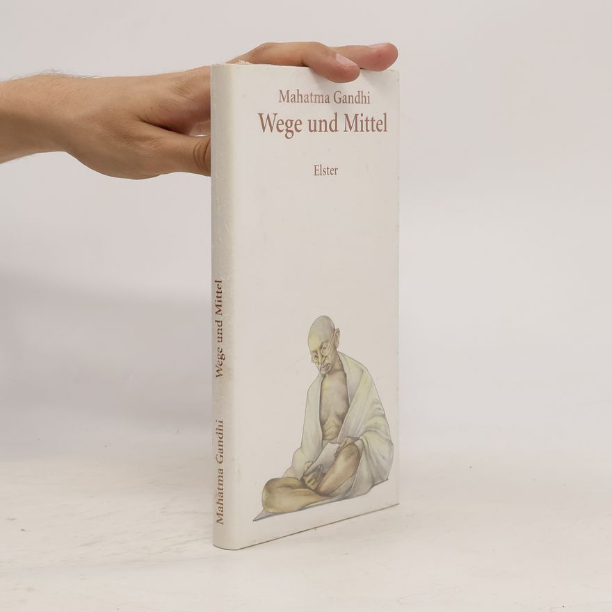 Mahatma Gandhi Wege und Mittel