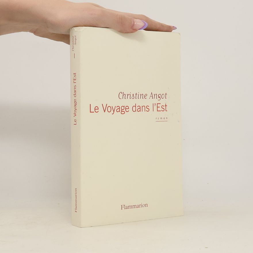Christine Angot Le voyage dans l'est
