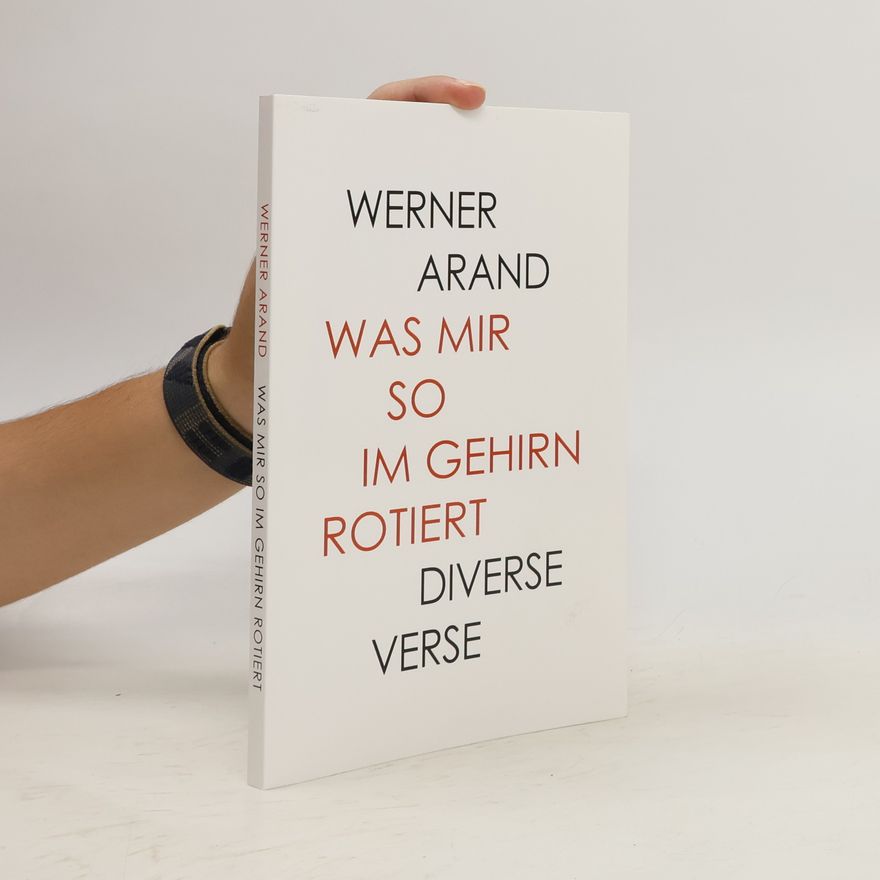 Werner Arand Was mir so im Gehirn rotiert