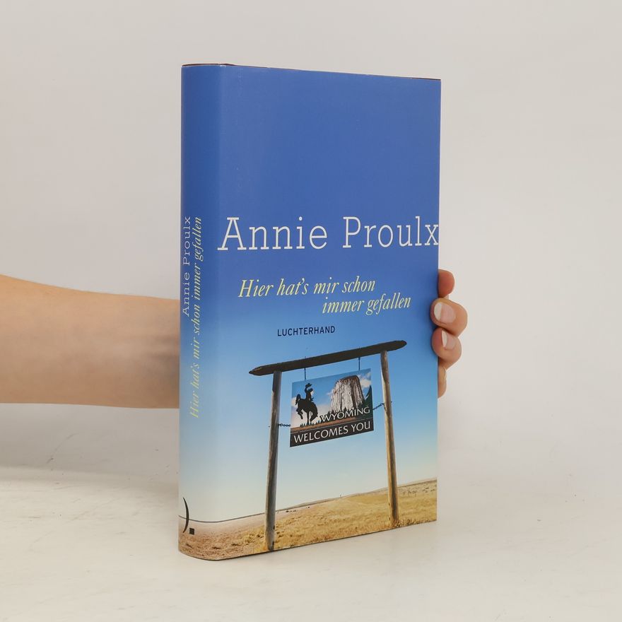 Annie Proulx Hier hat's mir schon immer gefallen