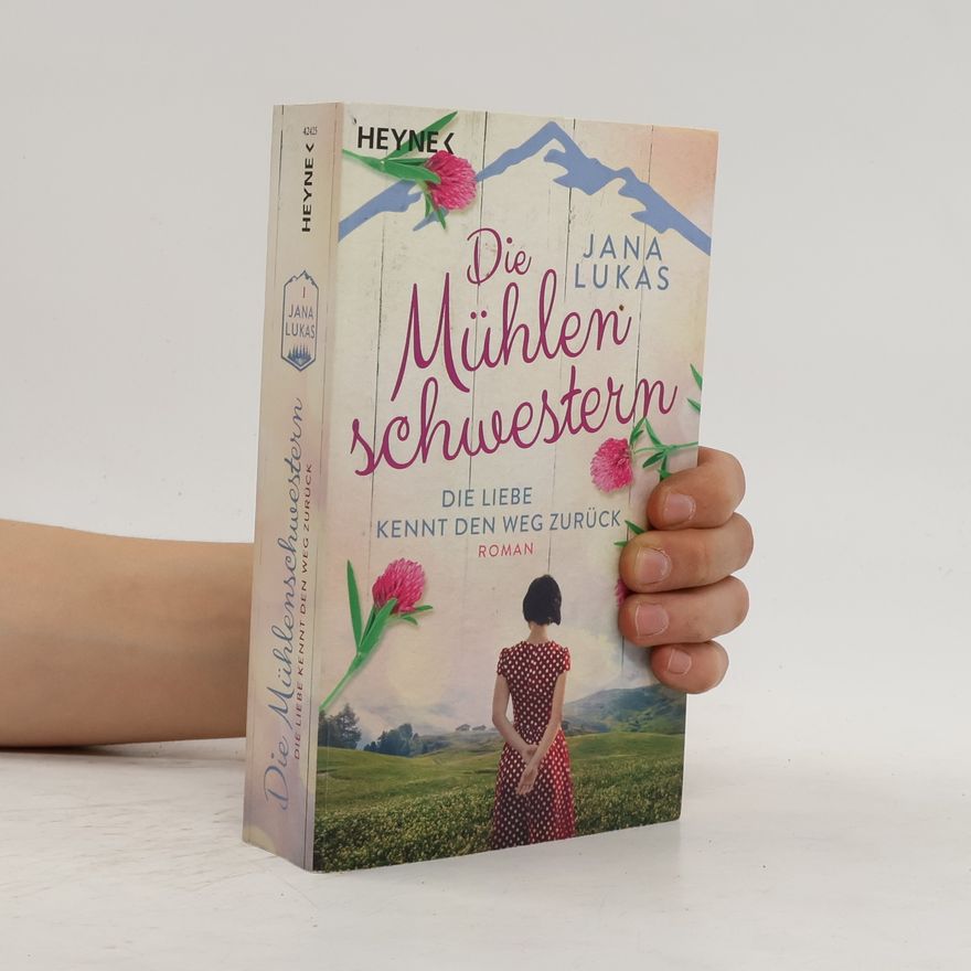 Jana Lukas Die Mühlenschwestern – Die Liebe kennt den Weg zurück