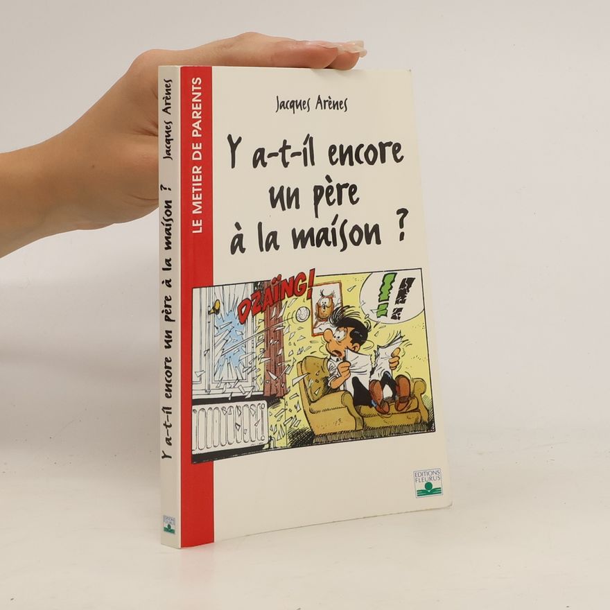 Jacques Arènes Y a-t-il encore un père à la maison?