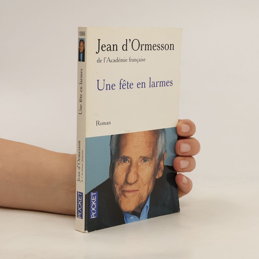 Jean d'Ormesson Une fête en larmes