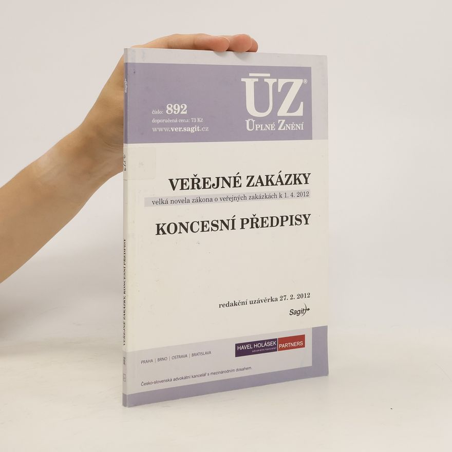 Kolektiv autorů Úplné znění 892. Veřejné zakázky. Velká novela zákona o veřejných zakázkách k 1.4.2012. Koncesní předpisy