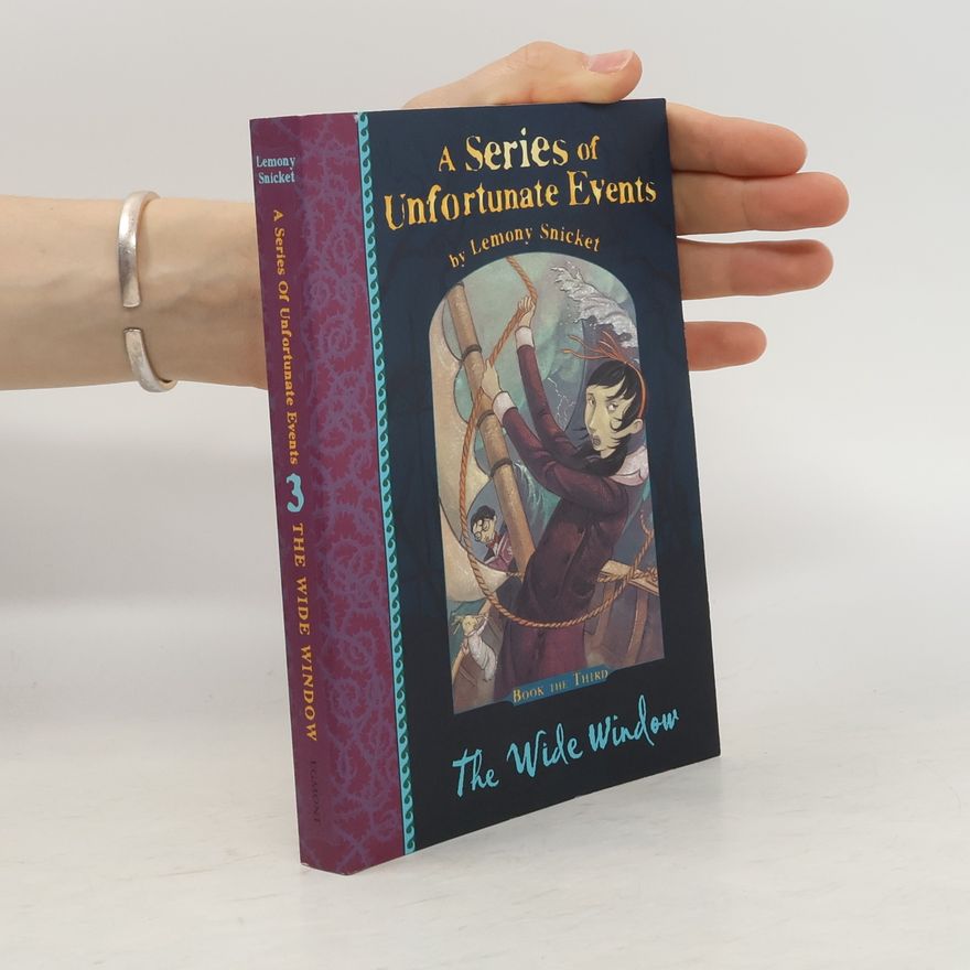 Lemony Snicket A series of unfortunate events. The wide window. Book the third
