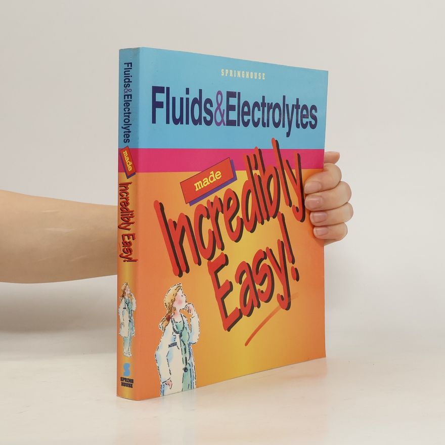 Lippincott Williams & Wilkins Fluids & Electrolytes Made Incredibly Easy!