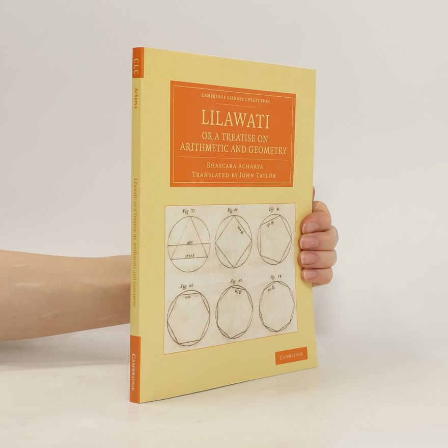 Bhascara Acharya Cambridge Library Collection: Lilawati; Or A Treatise On Arithmetic And Geometry