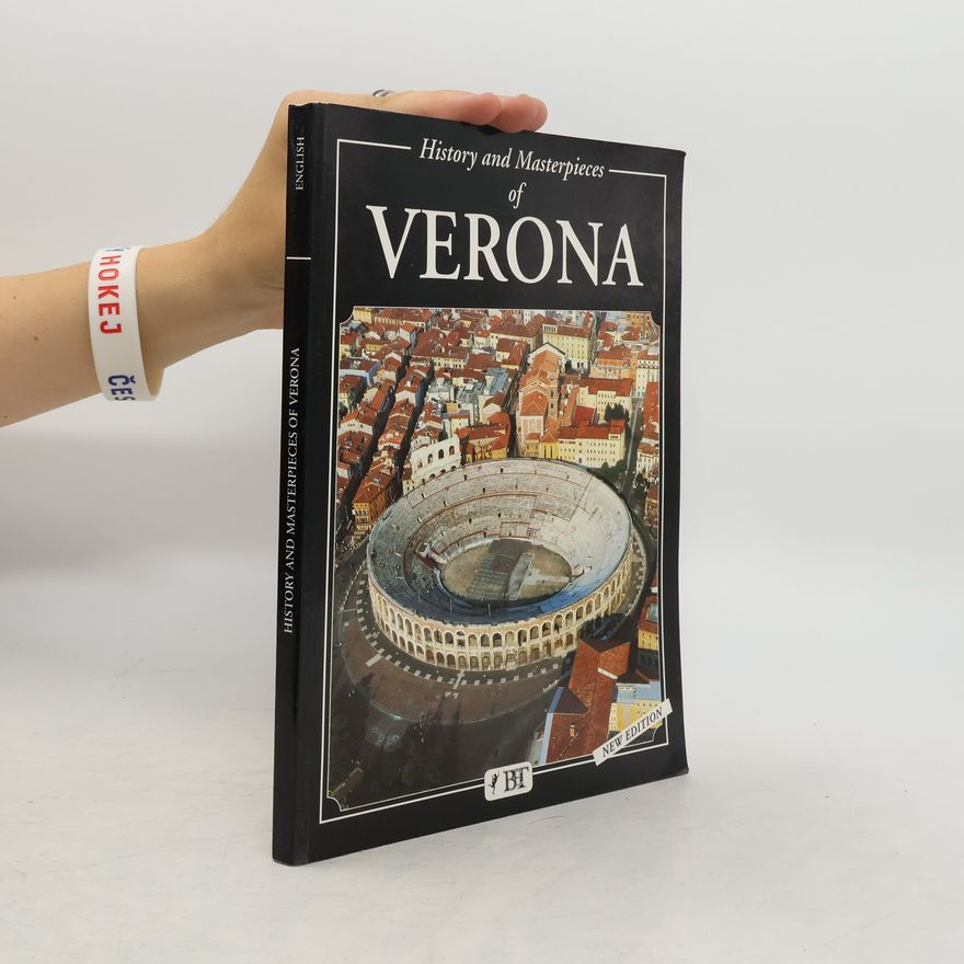 Renzo Chiarelli History & Masterpieces of Verona - New Edition