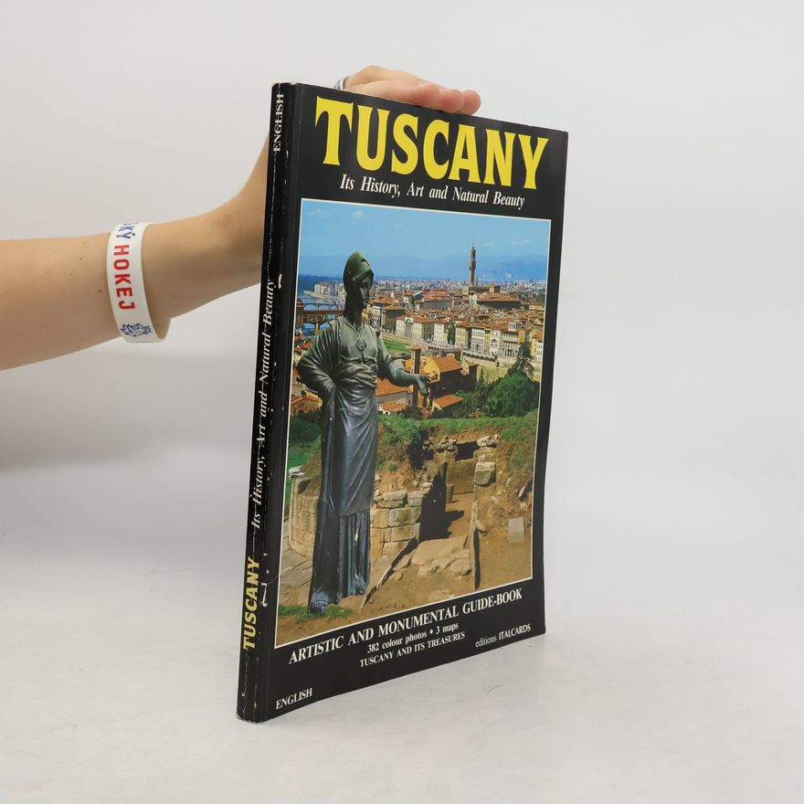 Autorenkollektiv Tuscany. Its history, art and natural beauty